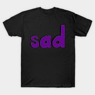 This is the word SAD T-Shirt